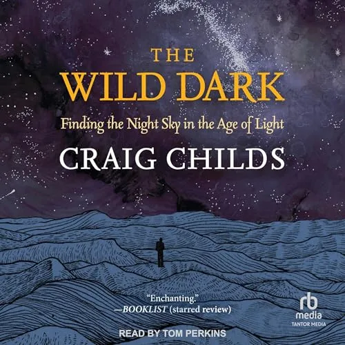 The Wild Dark By Craig Childs